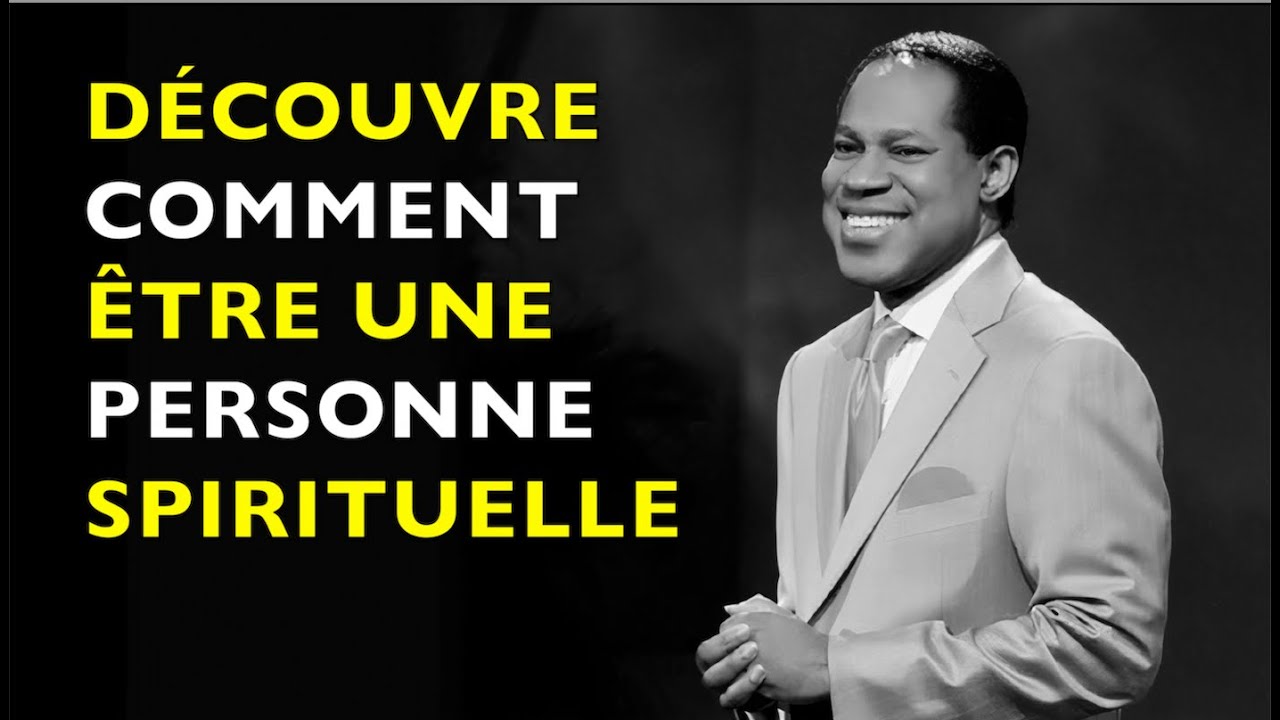 COMMENT ÊTRE UNE PERSONNE SPIRITUELLE - Past Chris Oyakhilome