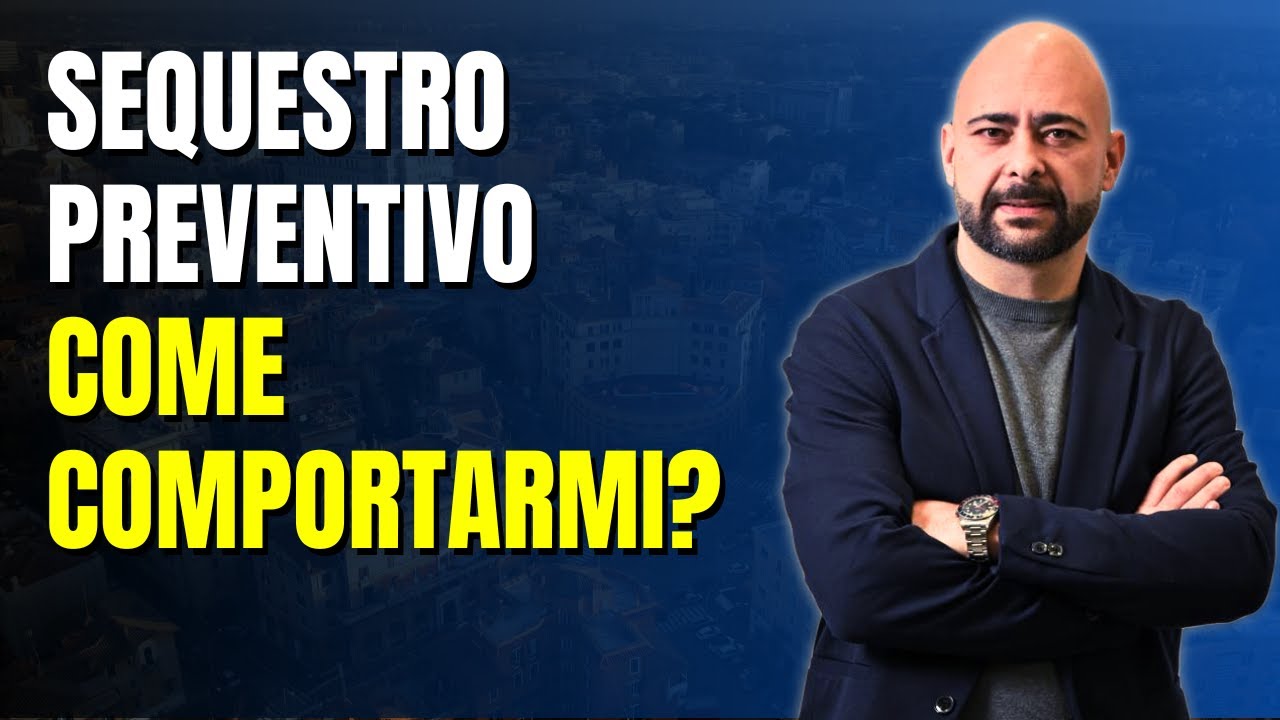 Sequestro preventivo, come comportarmi?