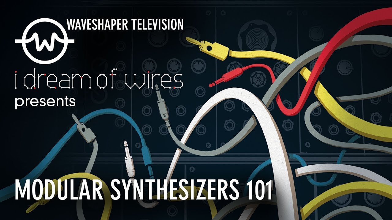 I Dream Of Wires presents Modular Synthesizers 101 - Waveshaper TV