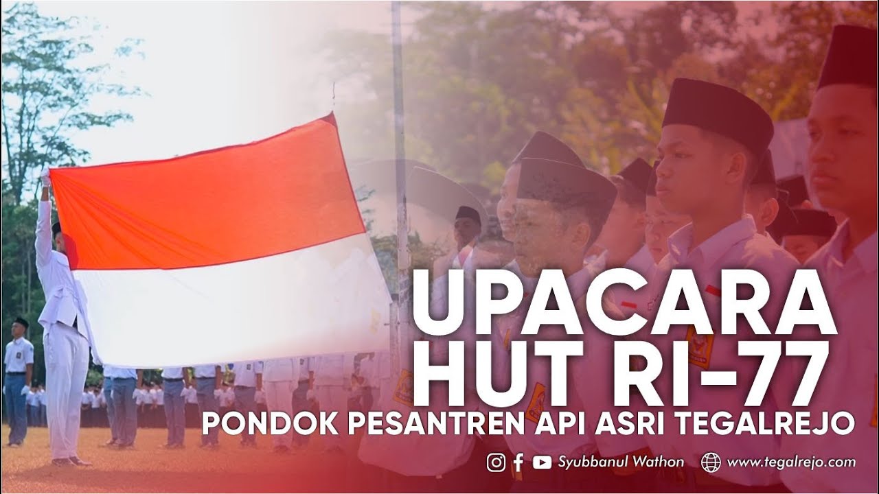 UPACARA HUT RI KE-77  I  API ASRI SYUBBANUL WATHON TEGALREJO
