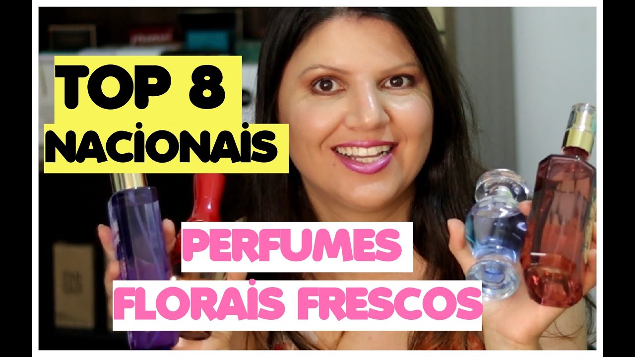 TOP 8 PERFUMES FLORAIS FRESCOS NACIONAIS