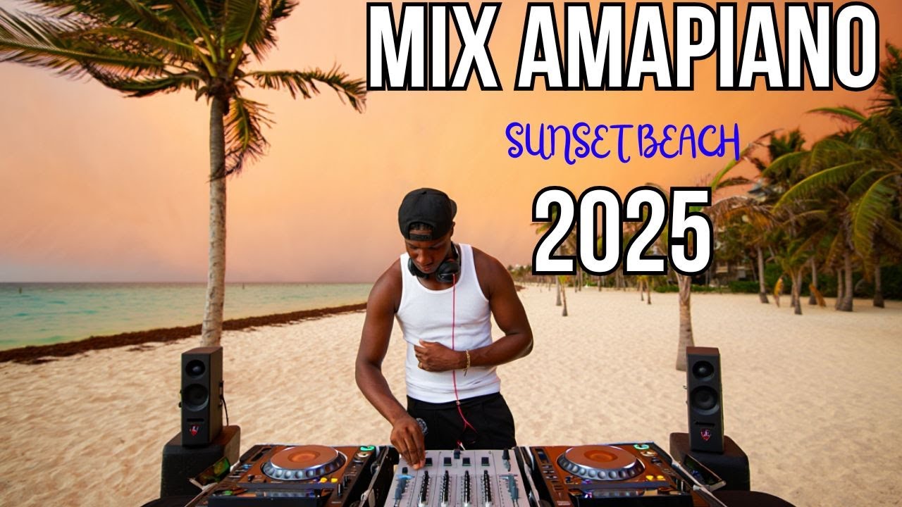 MIX AMAPIANO SUNSET BEACH 2025 BEST MIX PIANO SA 2025