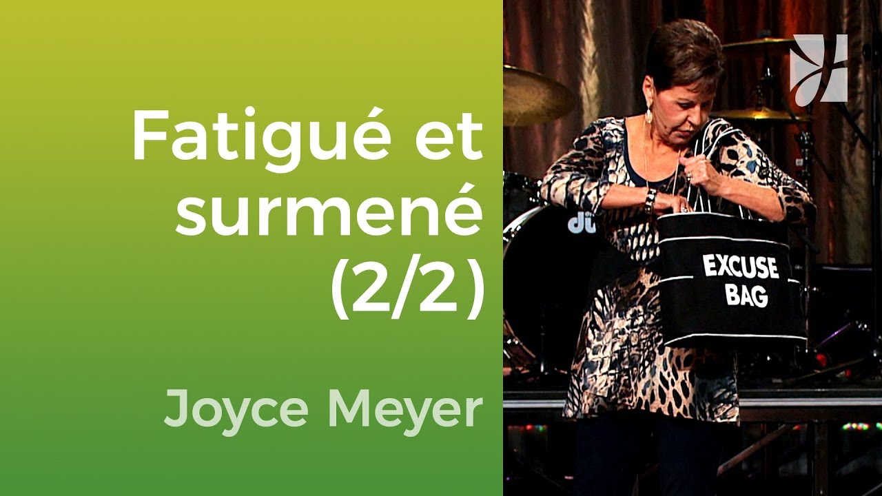 Fatigué, épuisé et surmené (2/2) - Joyce Meyer - Vivre au quotidien