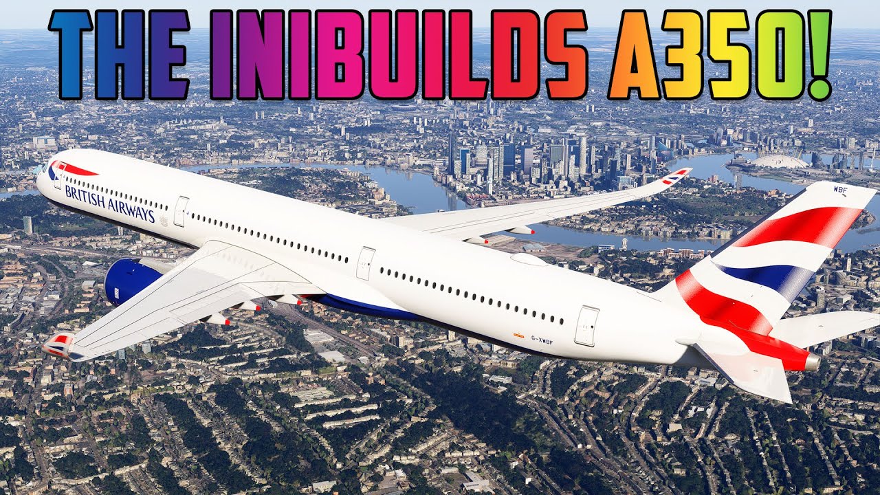 ✈️ iniBuilds A350 Showcase in MSFS 2024! ✈️ British Airways A350-1000 ✈️ LFBO ➜ EGLL ✈️