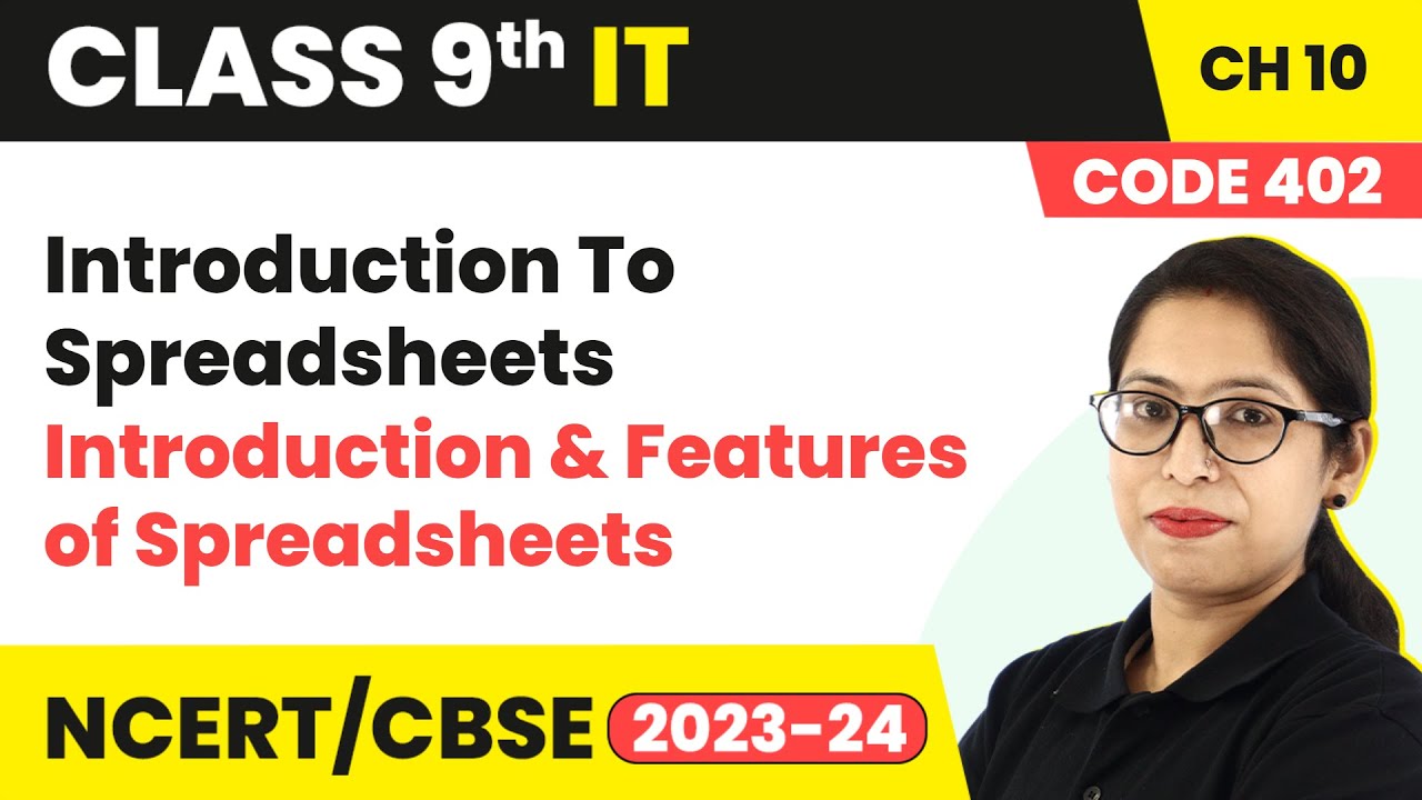 Introduction To Spreadsheets - Intro, Features of Spreadsheets |Class 9 Information Technology Ch 10