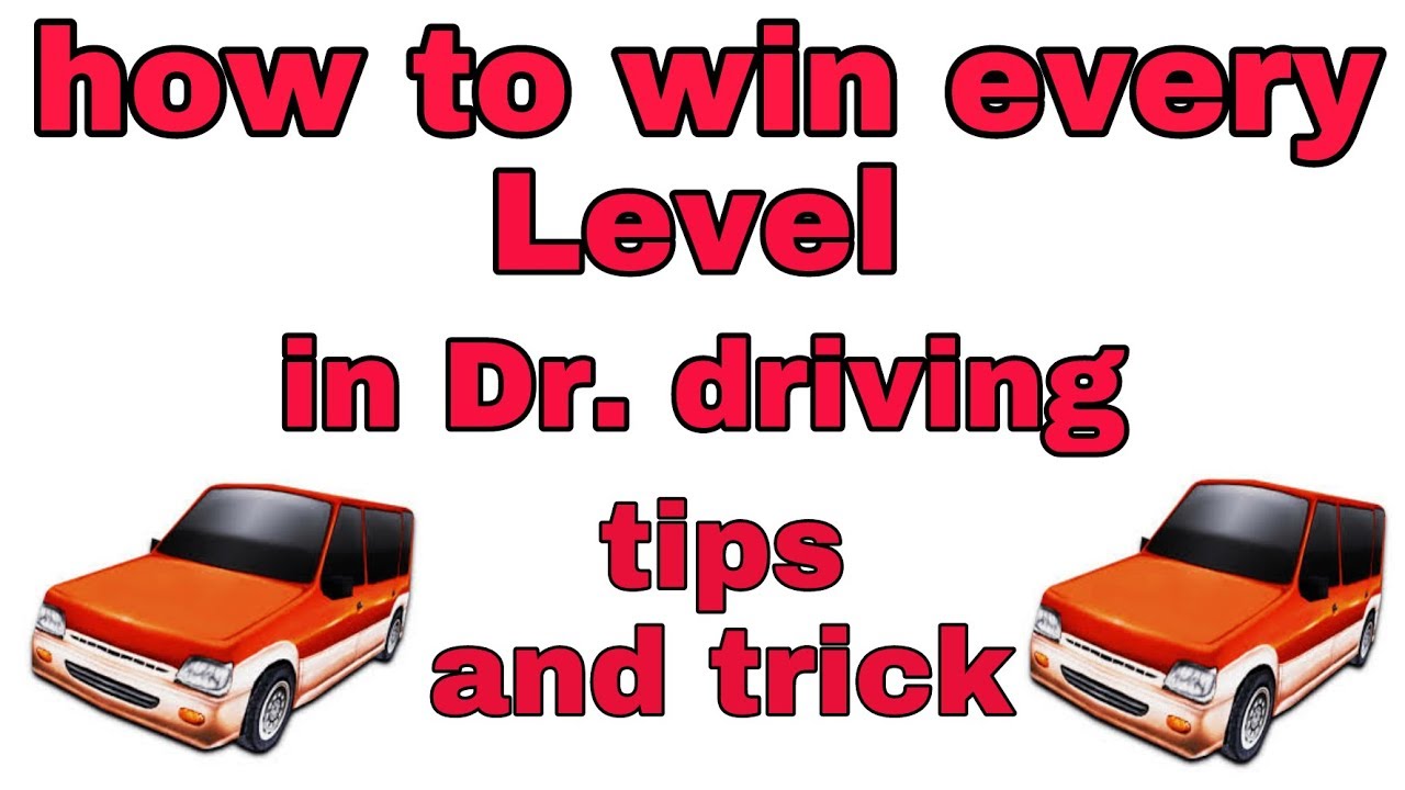 How to win every level in Dr driving tips and tricks