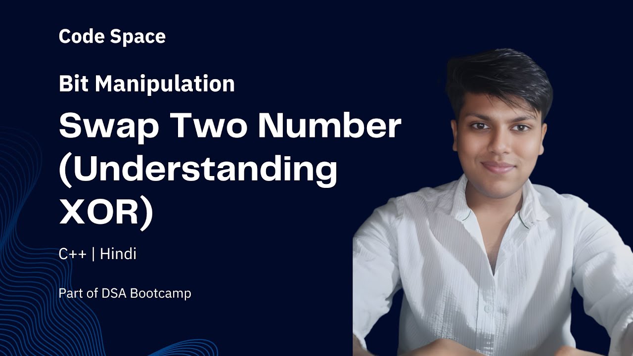 L6. Swap Two Number(Understanding XOR) | Bit Manipulations | Easy Explanation | Hindi