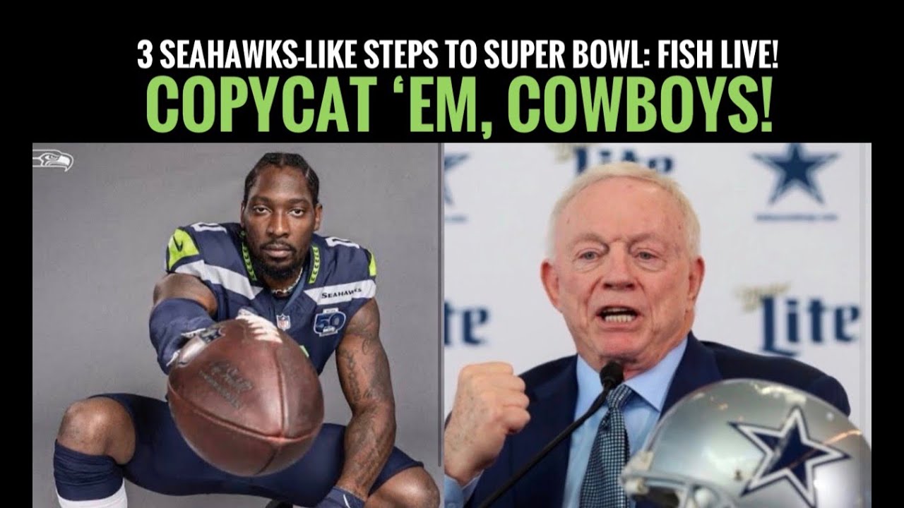 How #Cowboys Can Steal #Seahawks Blueprint To Super Bowl Success In 3 Copycat Steps - FISH LIVE!