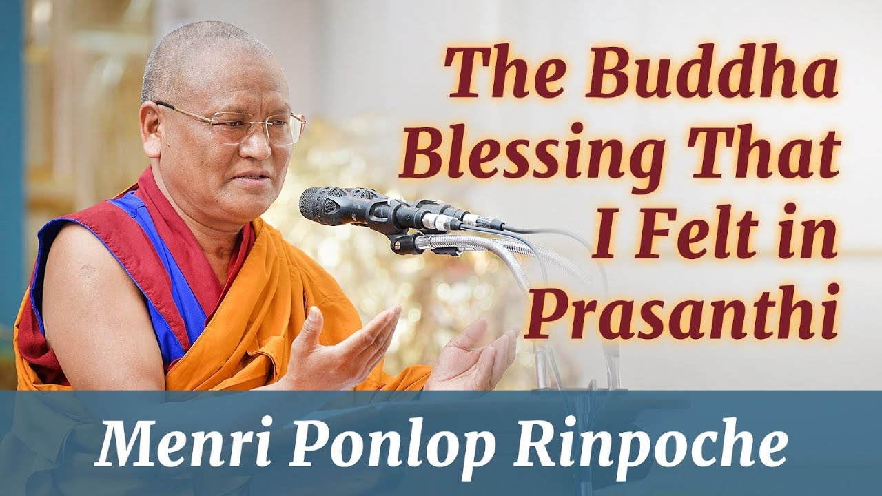 The Buddha Blessing That I Felt in Prasanthi | Menri Ponlop Rinpoche, Chief Monk, Menri Monastery