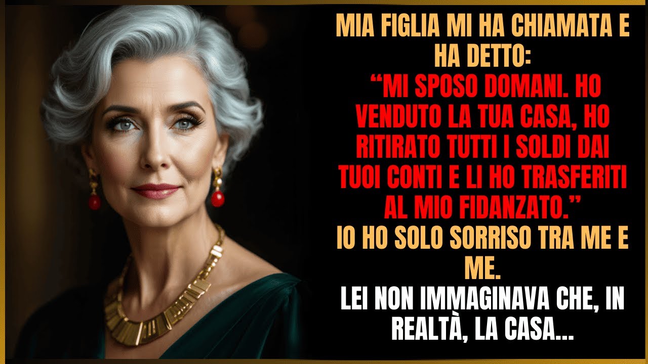 Mia figlia mi ha chiamata: “Domani mi sposo. Ho venduto casa tua e preso tutti i soldi.”