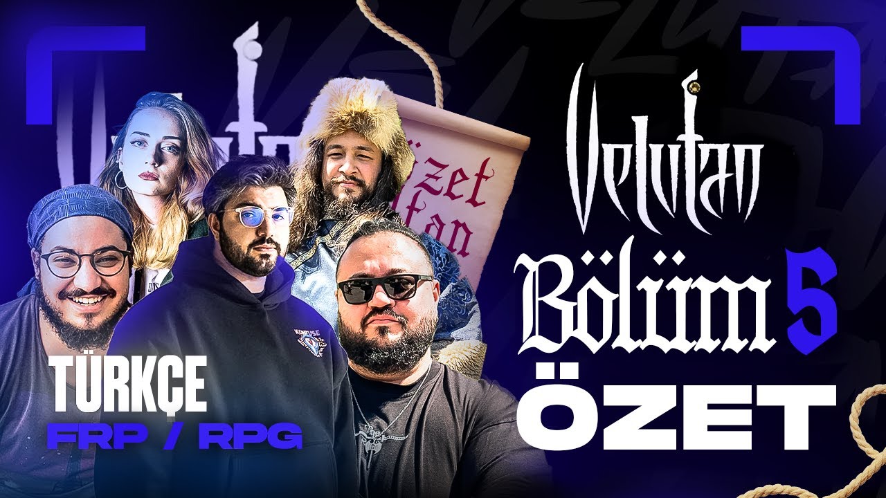 &Ouml;ZET | VELUTAN B&ouml;l&uuml;m #5 | T&Uuml;RK&Ccedil;E FRP / RPG