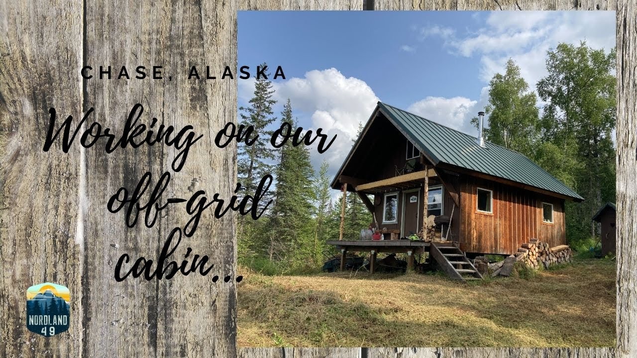 Cabin Life in Alaska ~ Chase, Alaska Off Grid Cabin ~ Nordland 49
