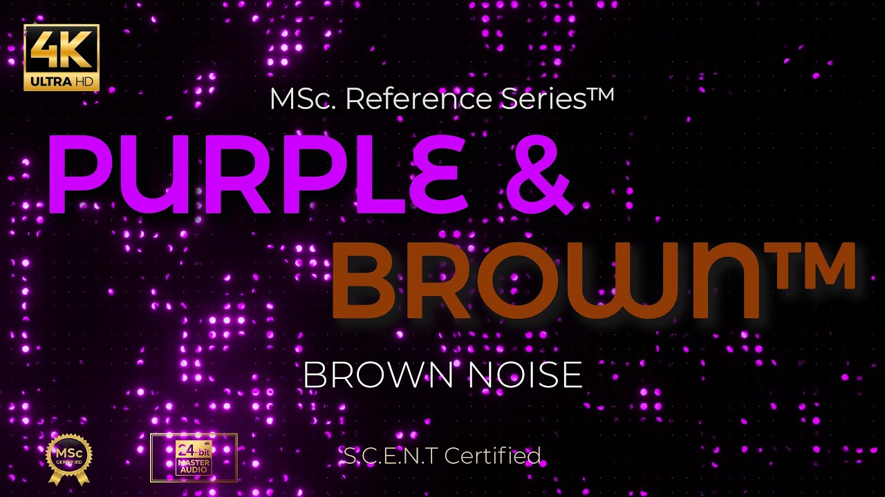 PURPLE & BROWN™ | 1H Deep Brown Noise | 4K HDR 24-Bit | M.Sc. Reference Series