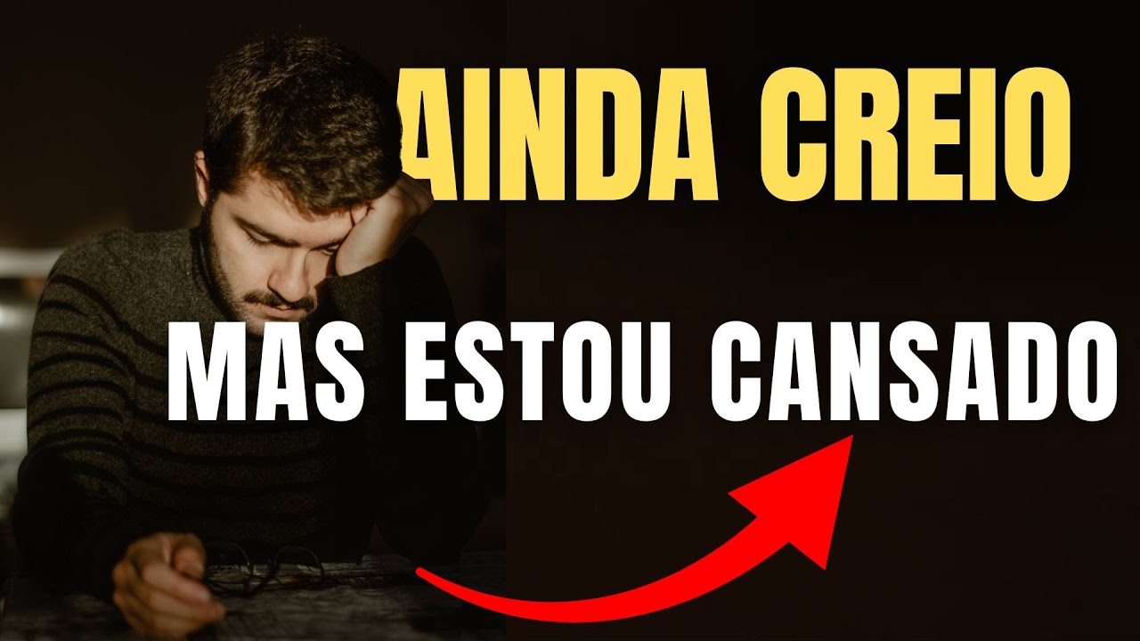 Cansado de Ser Forte o Tempo Todo, Mas Ainda Crendo em Deus