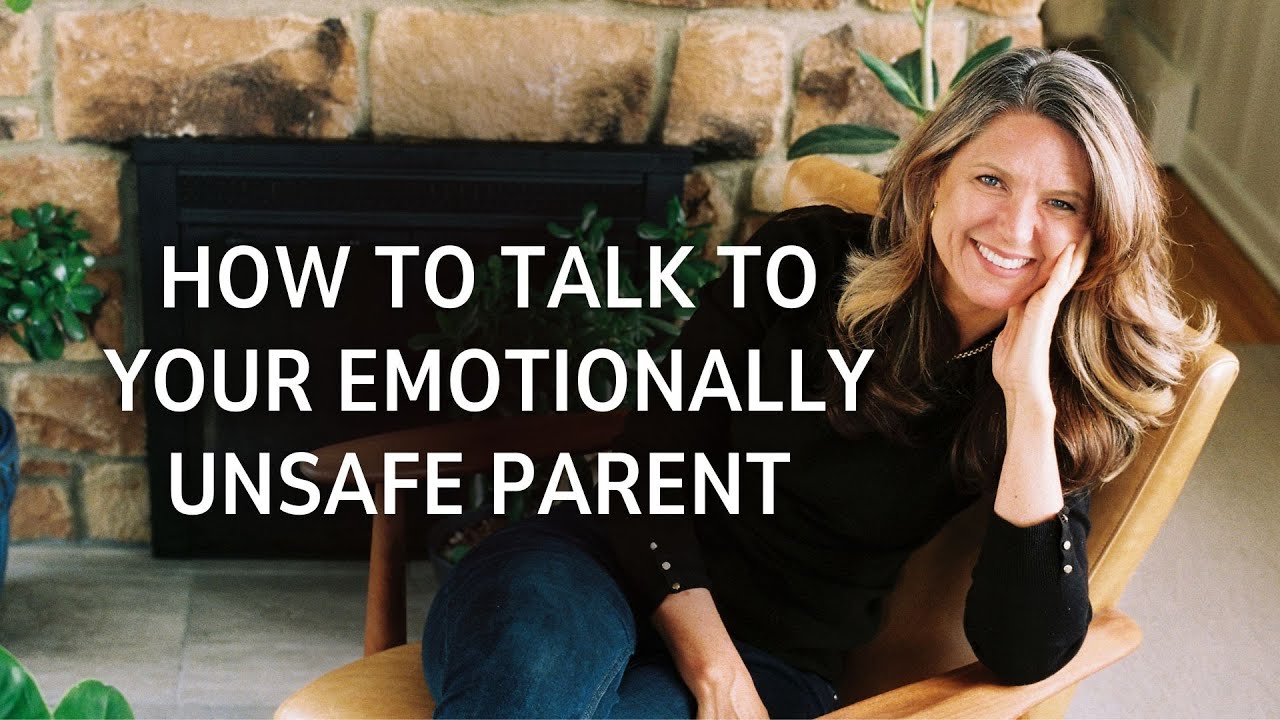 How to Talk to Your Emotionally Unsafe Parent