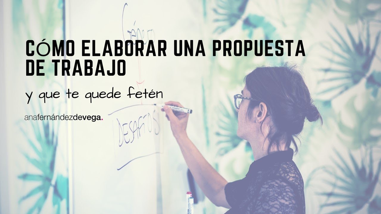 Cómo elaborar una propuesta de trabajo (y que te quede fetén).