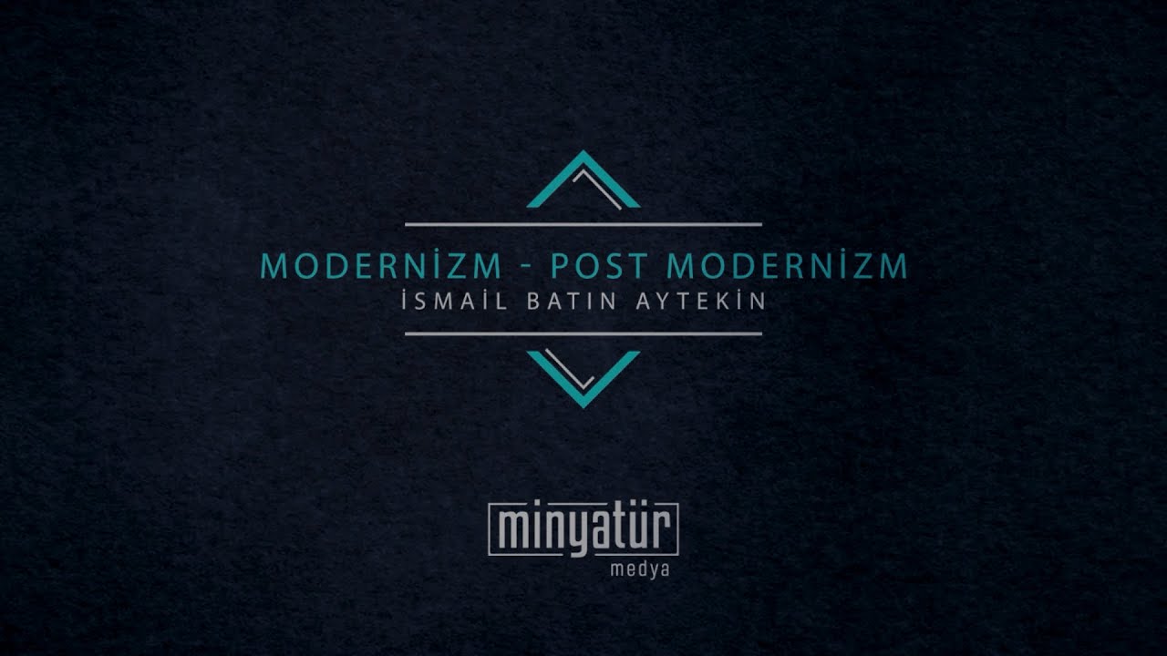 Modernizm - Postmodernizm | Batı'nın Kavramları