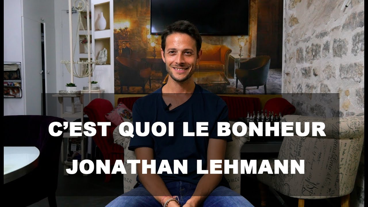 Jonathan Lehmann c'est quoi le bonheur pour vous? | Bonheur du monde