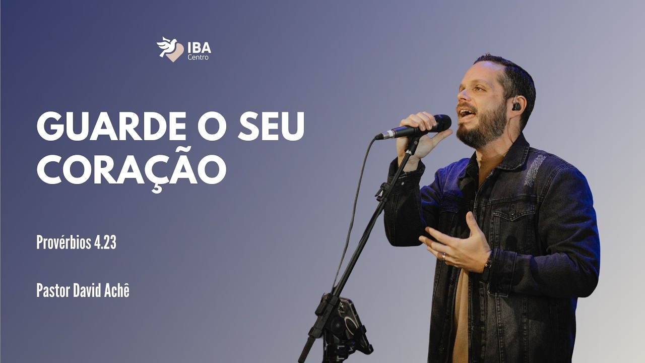 GUARDE O SEU CORAÇÃO (Pv. 4.23)