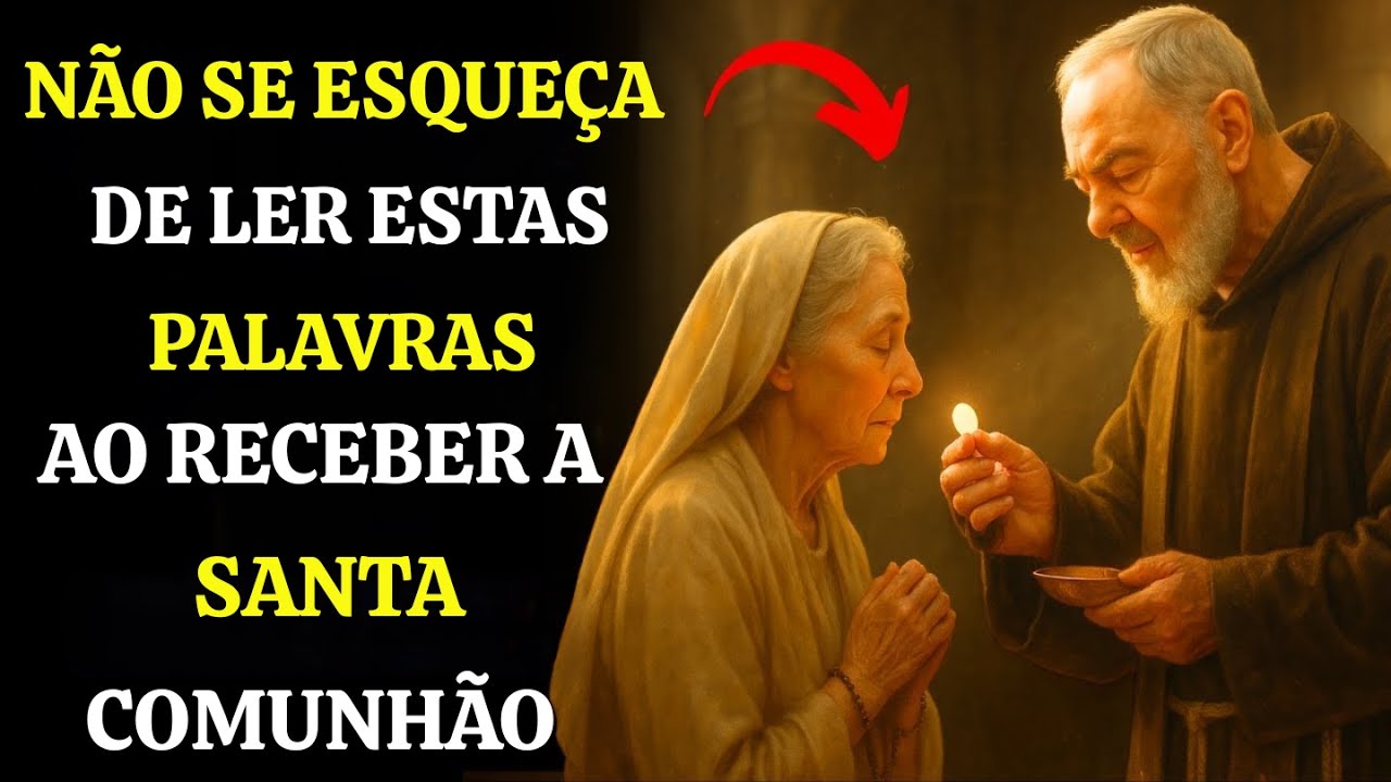 ⚠️ NÃO ESQUEÇA DE DIZER ESTAS PALAVRAS AO RECEBER A SAGRADA COMUNHÃO – Padre Pio EXPLICOU O PORQUÊ