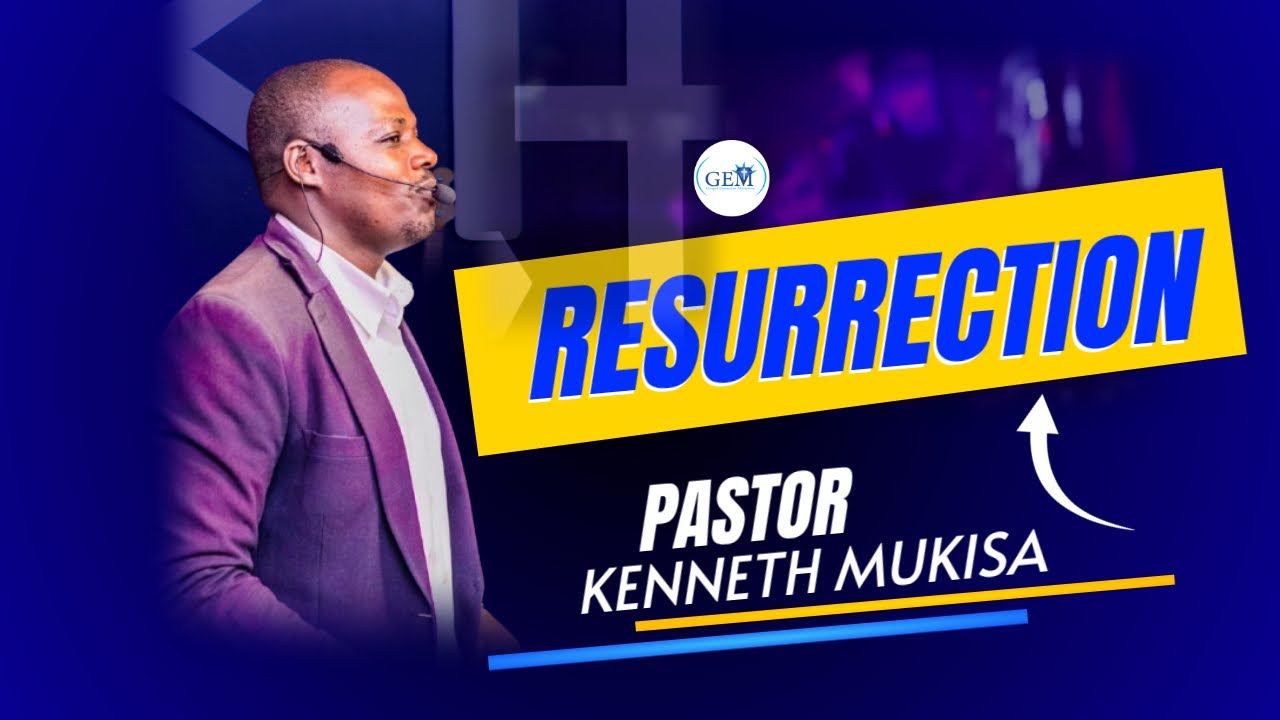 RESURRECTION | SERVICE 02 | BY PR. KENNETH MUKISA