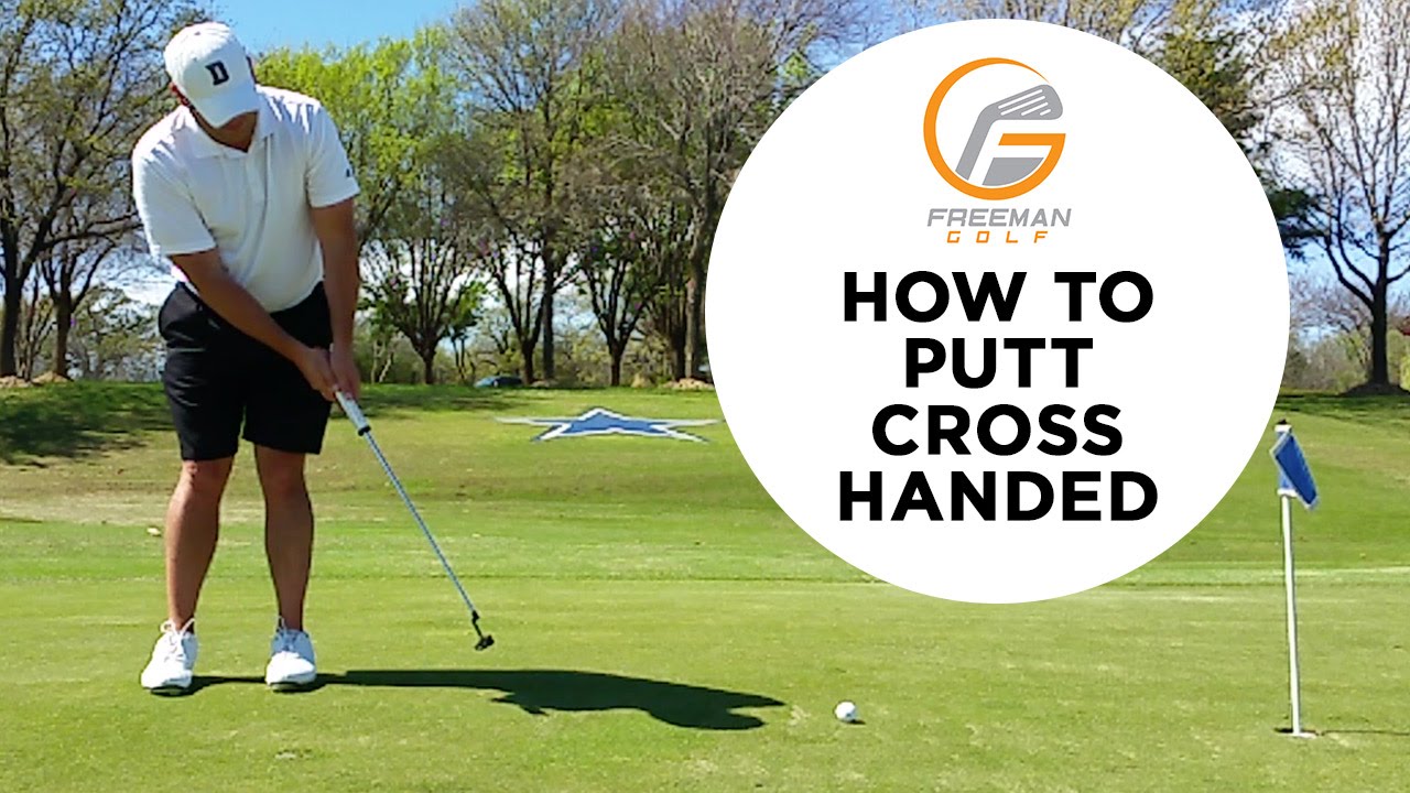 HOW TO PUTT CROSS HANDED