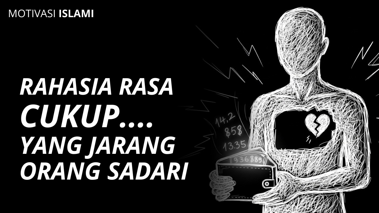 Bukan Angka yang Kurang, Tapi Rasa Cukup | Renungan Spiritual Islami Tentang Rezeki & Kekayaan