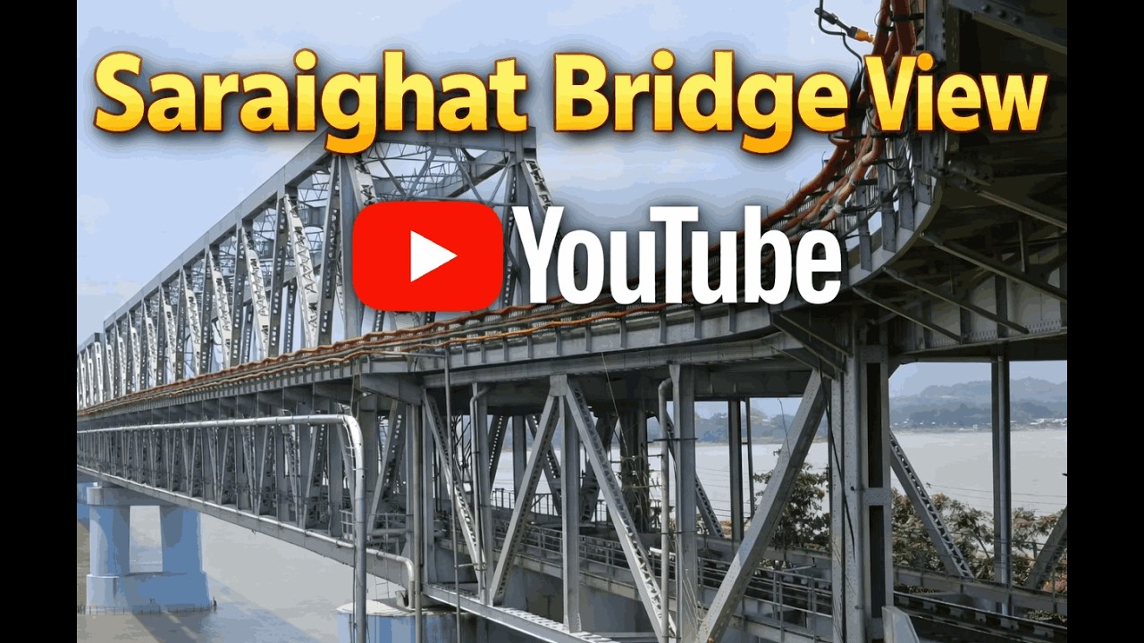 Beautiful Saraighat Bridge View | Brahmaputra River | Guwahati