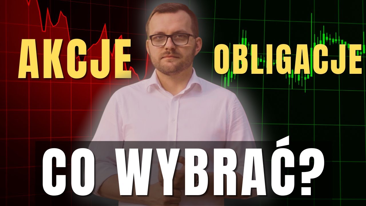 OBLIGACJE vs. AKCJE - Czy Obligacje są lepsze od Akcji?