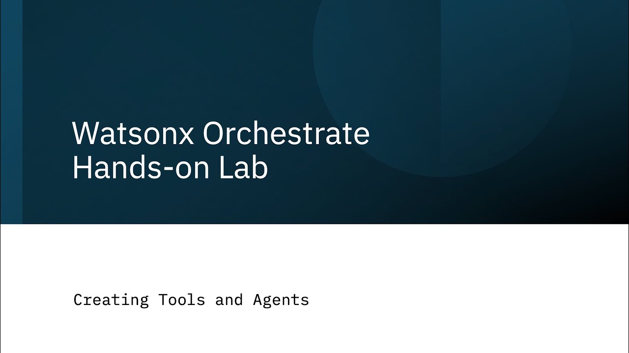 Watsonx Orchestrate Hands-on Lab: Creating Tools and Agents