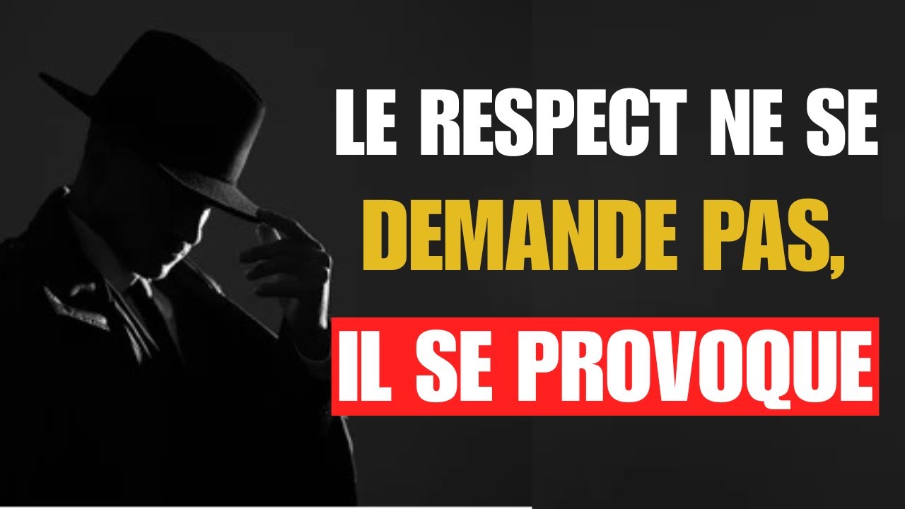 LE RESPECT NE SE DEMANDE PAS, IL SE PROVOQUE