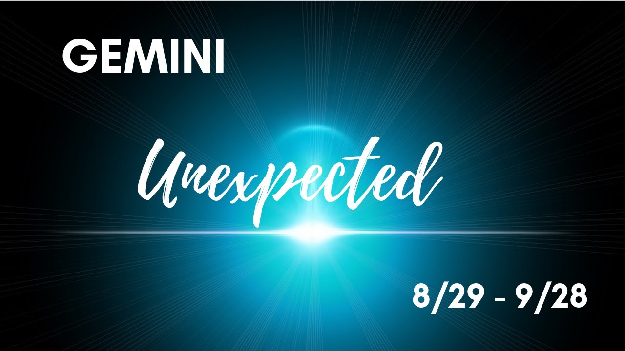 GEMINI: The Unexpected 8/29 - 9/28