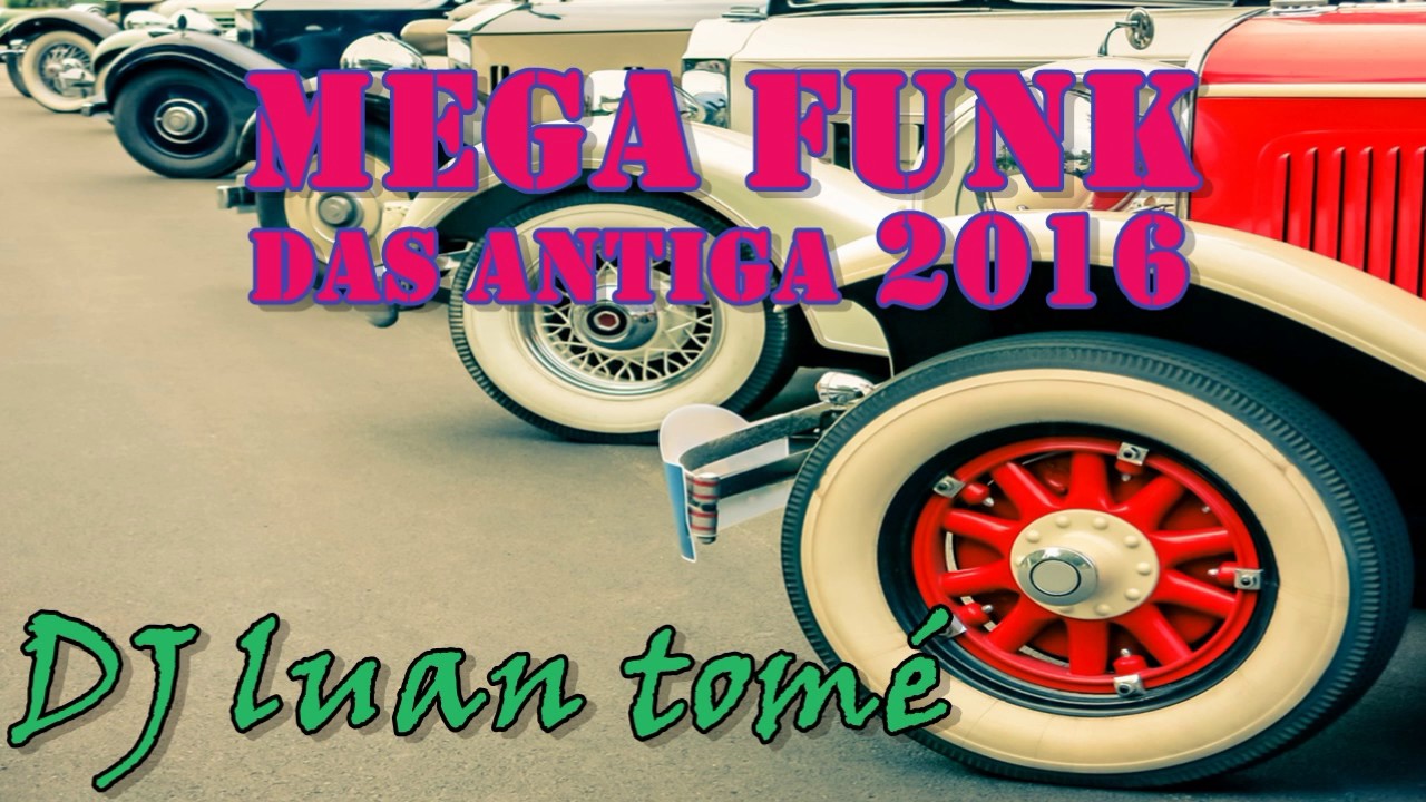 Mega Funk Das Antiga Dj Luan Tomé 2016