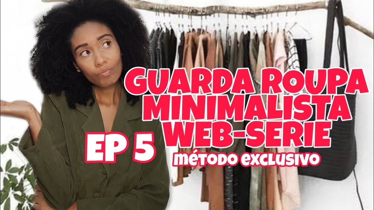 GUARDA ROUPA MINIMALISTA - ORGANIZANDO - EP 5 de 8 WEBSERIE