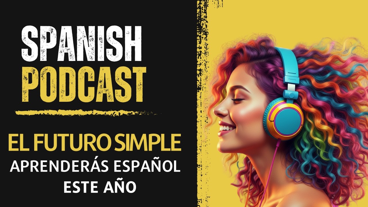 Learn Spanish: The Future Simple. Practice with this Real Life Conversation. Aprende Español Fácil