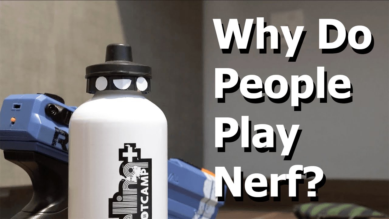 Why Do We Play Nerf?