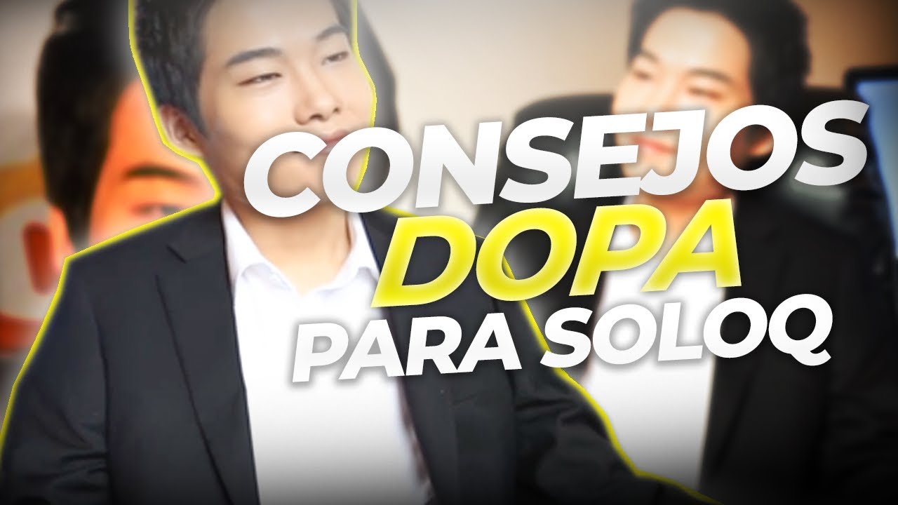 LOS CONSEJOS DE DOPA PARA SOLOQ #2