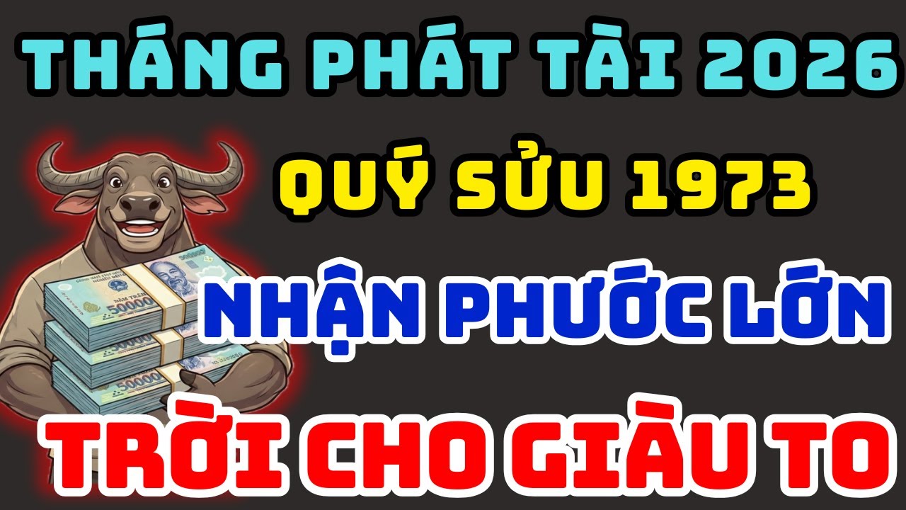 Tử Vi Tuổi Quý Sửu 1973 Trong Năm 2026, Gặp 3 Tháng Phát Tài Này, Số Đỏ Hơn Son, Trúng Lớn Đổi Đời