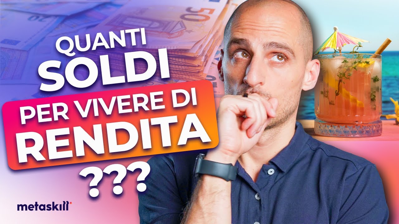 Quanti Soldi Servono PER VIVERE DI RENDITA?