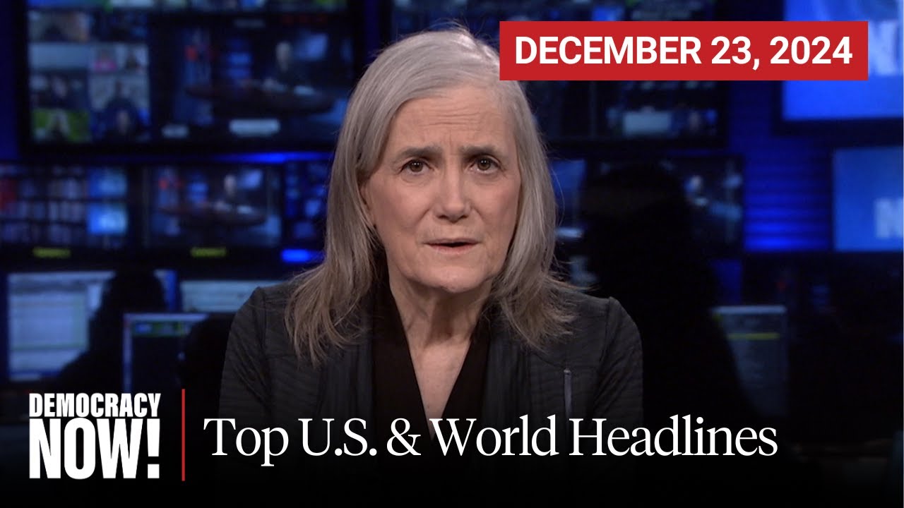 Top U.S. & World Headlines &mdash; December 23, 2024