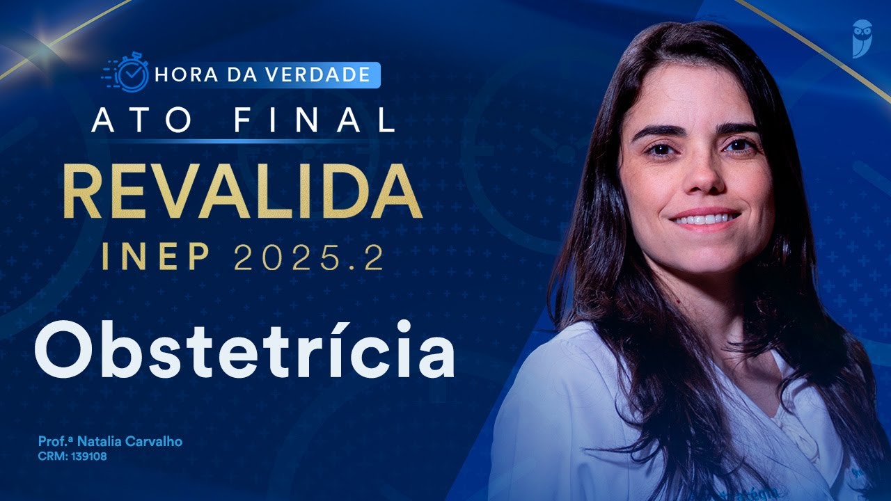 Hora da Verdade Obstetr&iacute;cia Revalida INEP 2025.2