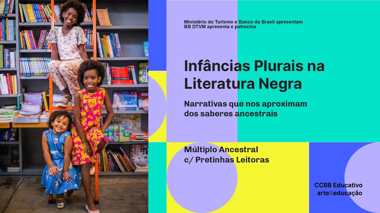 CCBB Educativo arte&educa&ccedil;&atilde;o &ndash; M&uacute;ltiplo Ancestral c/ Pretinhas Leitoras