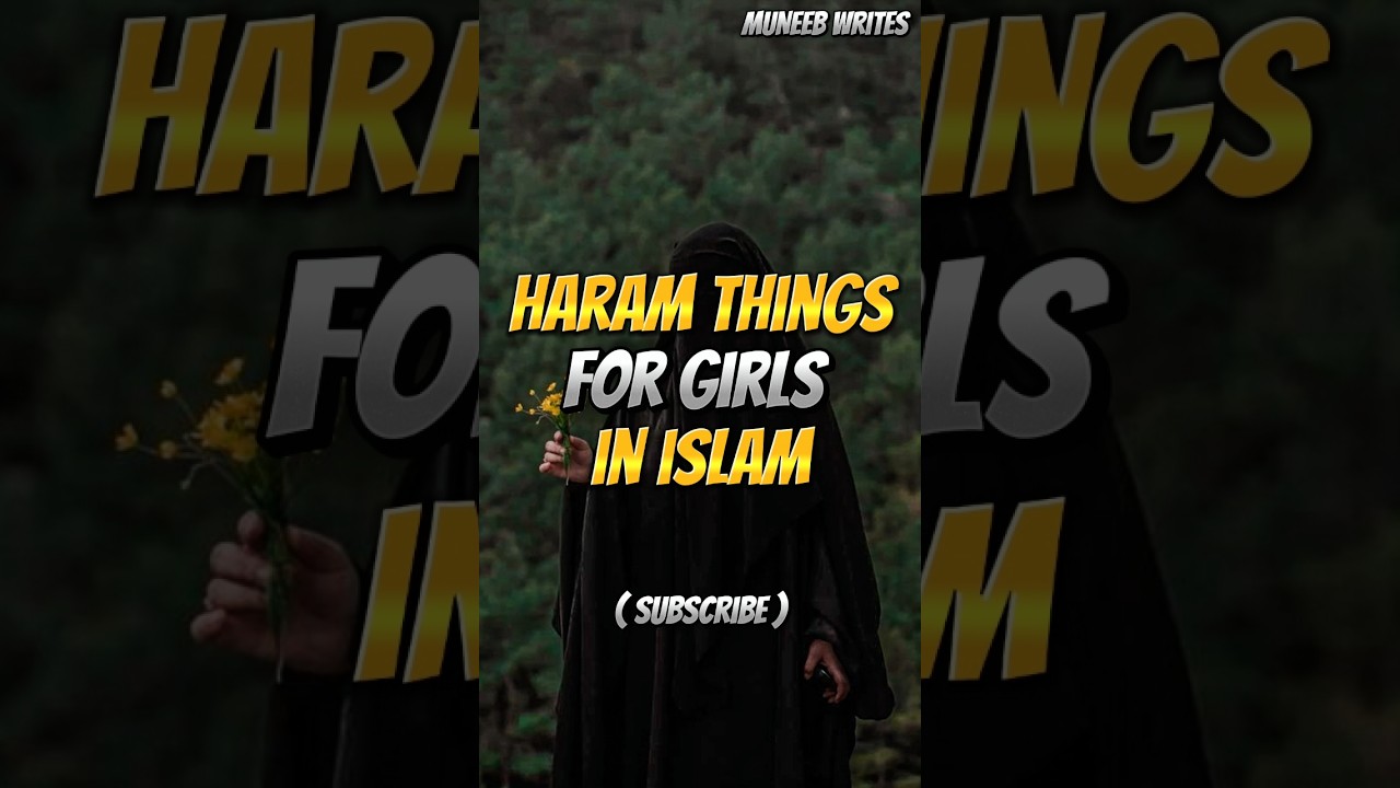 Haram Things for Girls in Islam#IslamicReminder #HaramInIslam #ForGirls #IslamicTeaching #haram