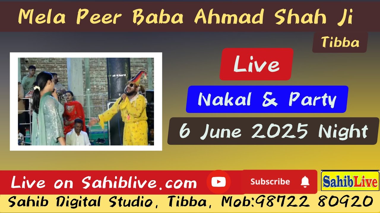 LIVE 🔴 Mela Baba Ahmad Shah Ji ,Tibba ll 6 June Night 2025 ll Nakal & Party ll Sahiblive.com
