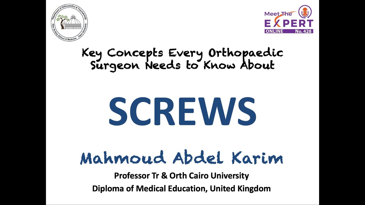Screws: Key Concepts Every Orthopaedic Surgeon Needs to Know  Mahmoud Abdel Karim