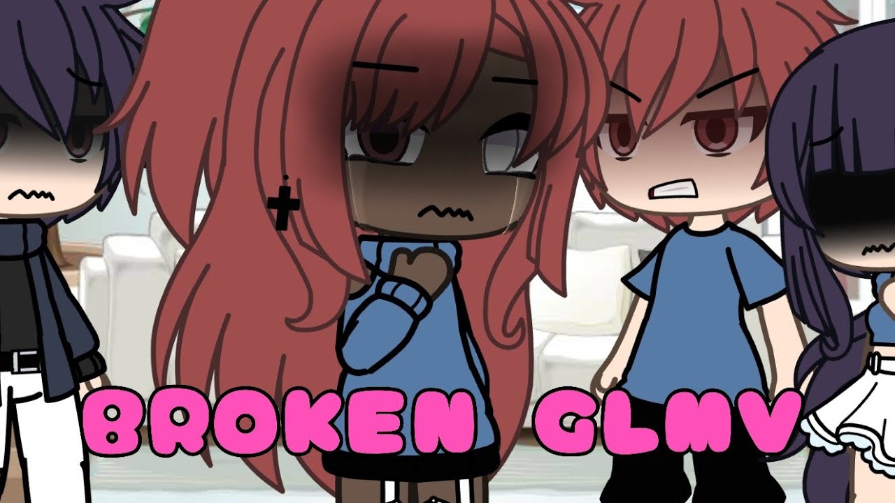 Broken 💔(GLMV) (original)