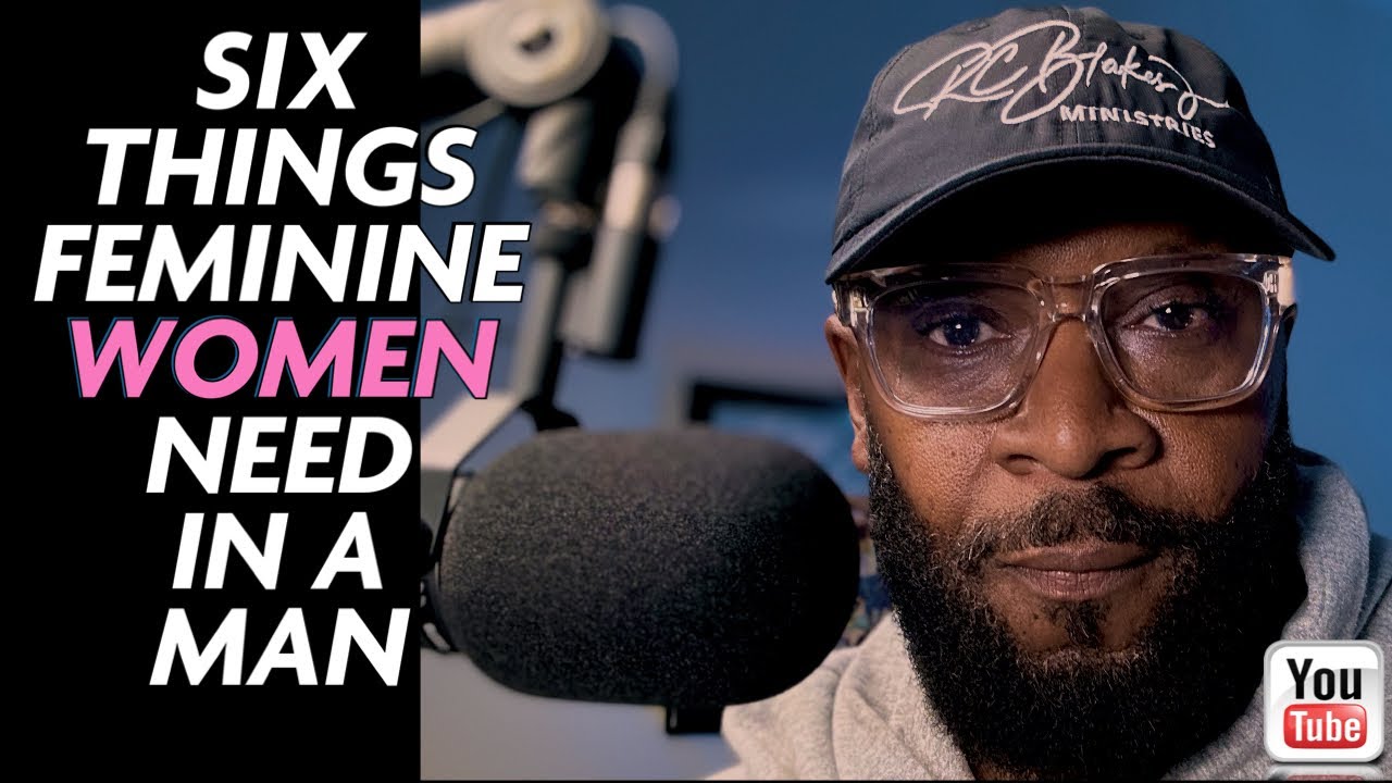 SIX THINGS A FEMININE WOMAN NEEDS IN A RELATIONSHIP