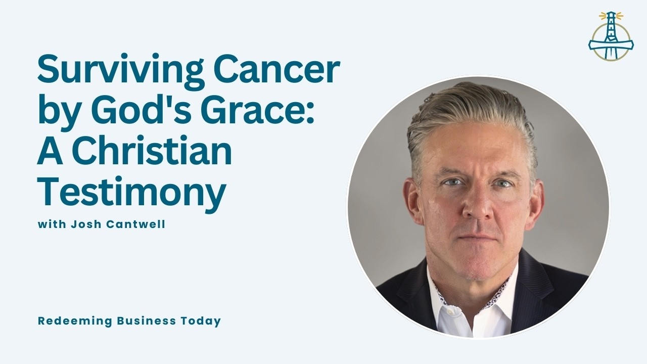Surviving Cancer by God's Grace: A Christian Testimony with Josh Cantwell | Episode 60