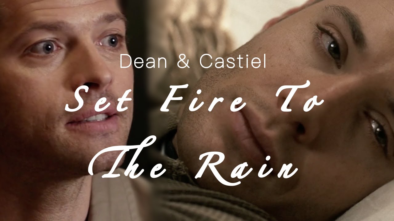 Dean & Castiel || Set Fire To The Rain