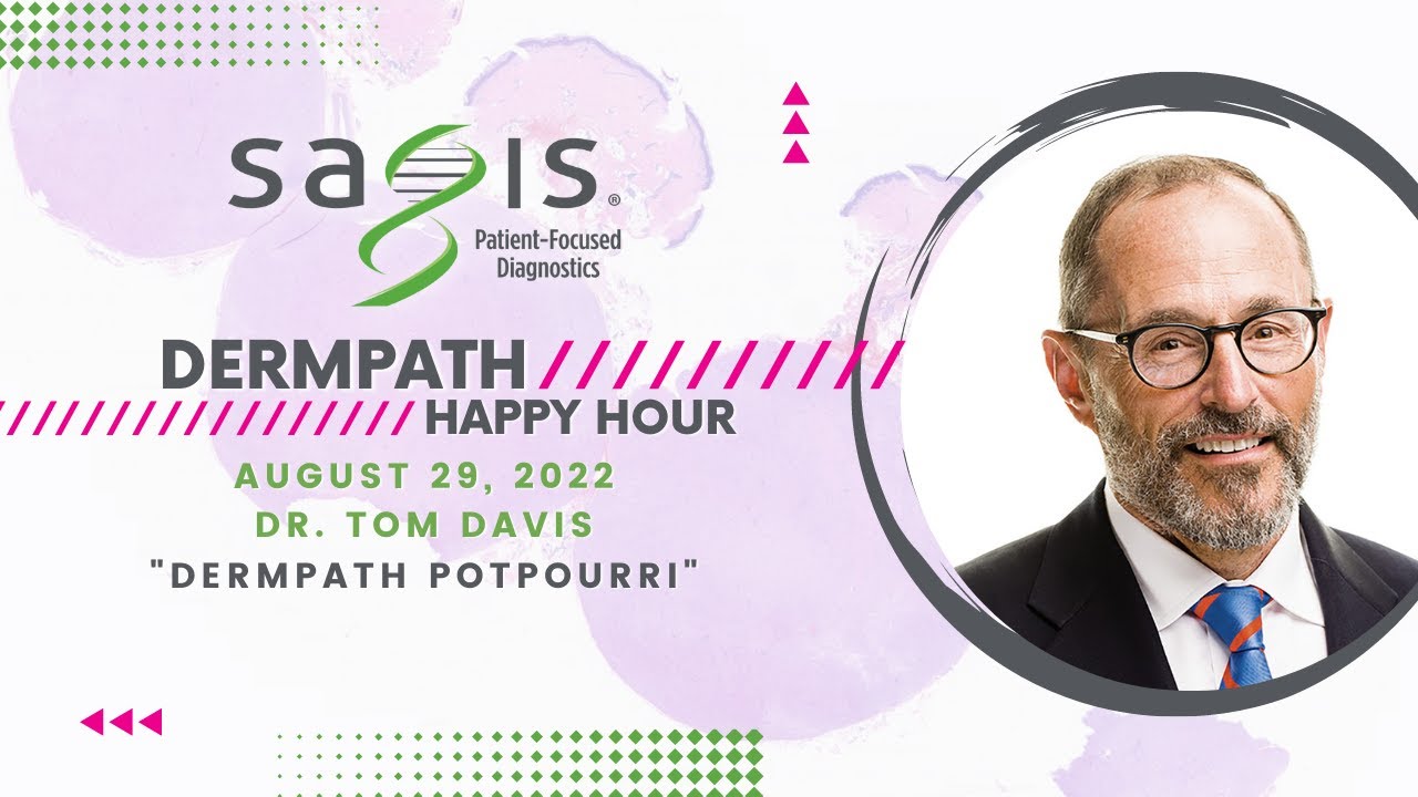 Dermpath Potpourri / August 2022 \ Dermpath Happy Hour